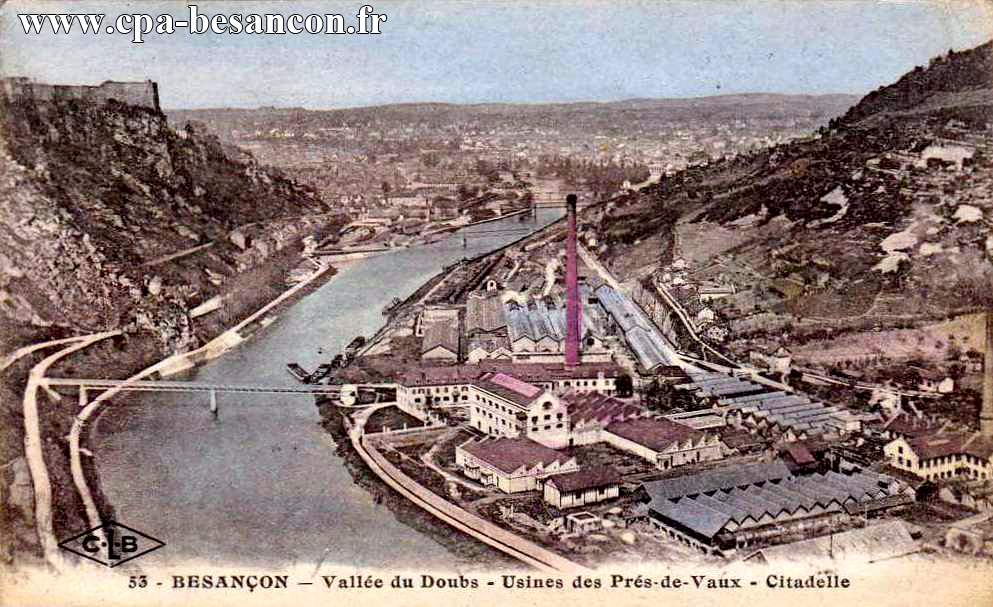 53 - BESANÇON - Vallée du Doubs - Usines des Prés-de-Vaux - Citadelle